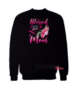 Blessed To Be Called Mom sweatshirt
