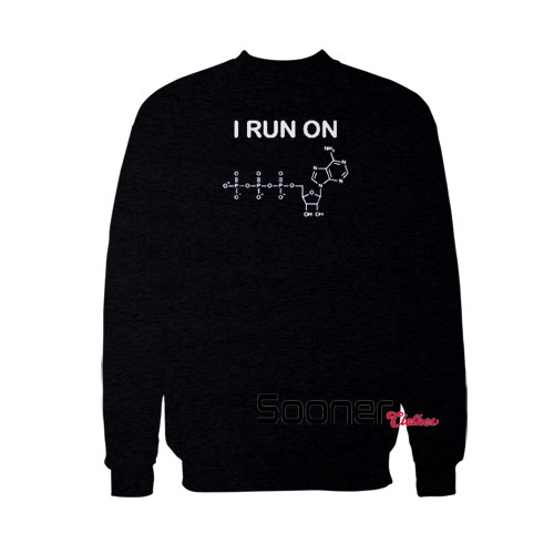 I Run On ATP for Biology sweatshirt