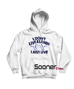 I dont live and learn Hoodie