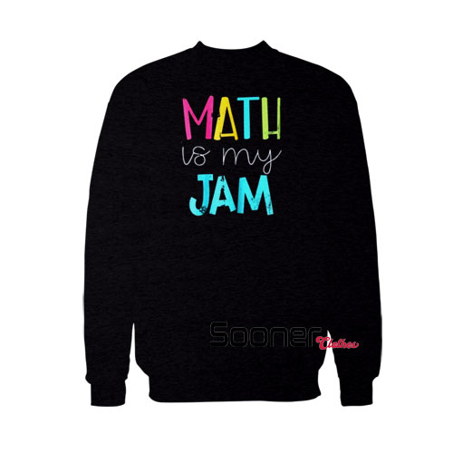 Math is my jam sweatshirt