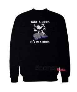 Take a look its in a book sweatshirt