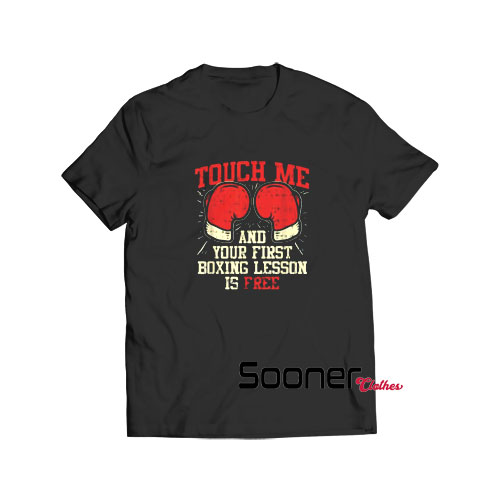 Touch Me and Your First Boxing t-shirt