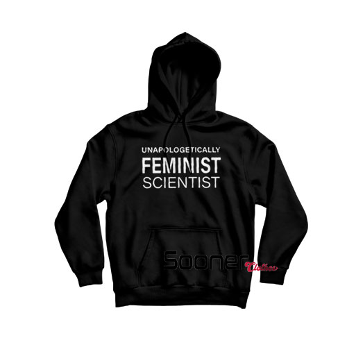 Unapologetically Feminist Hoodie