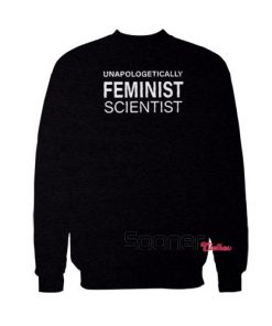 Unapologetically Feminist sweatshirt